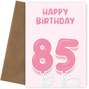 85th Birthday Cards for Her - Pink Balloons for 85 Year Old Female