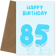 85th Birthday Card for Him - Blue Balloons for 85 Year Old Male