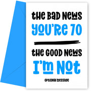 Funny Bad News 70th Birthday Card for Him
