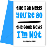 Happy 80th Birthday Cards for Men - Bad News Good News (blue)