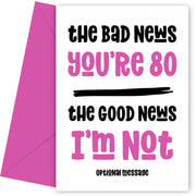 Happy 80th Birthday Cards for Women - Bad News Good News (pink)
