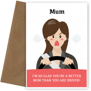 Funny Mother's Day Card for Her - Better Mum than Driver! Banter Insult Card