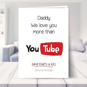 Dad Fathers Day Card - We Love You More Than YouTube