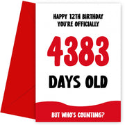 Funny 12th Birthday Card for Boy and Girl - 4383 Days Old