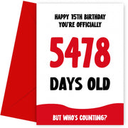 Funny 15th Birthday Card for Boy and Girl - 5478 Days Old