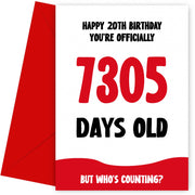 Funny 20th Birthday Card for Men and Women - 7305 Days Old
