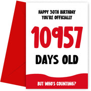 Funny 30th Birthday Card for Men and Women - 10957 Days Old