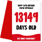 Funny 36th Birthday Card for Men and Women - 13149 Days Old