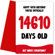 Funny 40th Birthday Card for Men and Women - 14610 Days Old