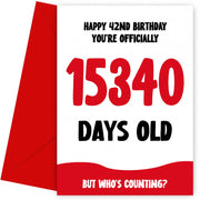 Funny 42nd Birthday Card for Men and Women - 15340 Days Old