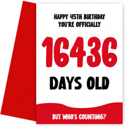 Funny 45th Birthday Card for Men and Women - 16436 Days Old