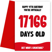 Funny 47th Birthday Card for Men and Women - 17166 Days Old