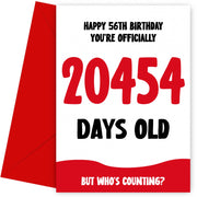 Funny 56th Birthday Card for Men and Women - 20454 Days Old