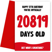 Funny 57th Birthday Card for Men and Women - 20819 Days Old