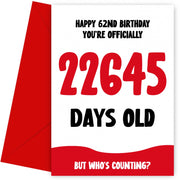 Funny 62nd Birthday Card for Men and Women - 22645 Days Old