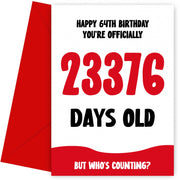 Funny 64th Birthday Card for Men and Women - 23376 Days Old