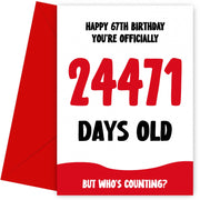 Funny 67th Birthday Card for Men and Women - 24471 Days Old