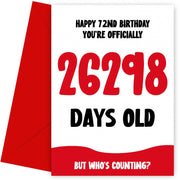 Funny 72nd Birthday Card for Men and Women - 26298 Days Old