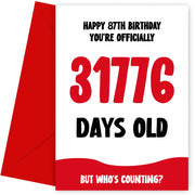 Funny 87th Birthday Card for Men and Women - 31776 Days Old