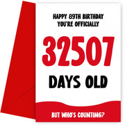 Funny 89th Birthday Card for Men and Women - 32507 Days Old