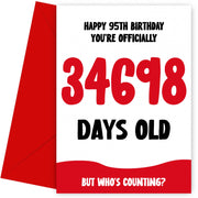 Funny 95th Birthday Card for Men and Women - 34698 Days Old