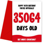 Funny 96th Birthday Card for Men and Women - 35064 Days Old