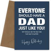 Funny Birthday Card for Dad - Everyone Should Have a Dad Like You - 40th 50th 60th