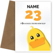 Cheeky 23rd Birthday Card - F*ck a Duck, You're How Old?