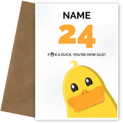 Cheeky 24th Birthday Card - F*ck a Duck, You're How Old?