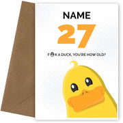 Cheeky 27th Birthday Card - F*ck a Duck, You're How Old?
