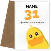 Cheeky 31st Birthday Card - F*ck a Duck, You're How Old?
