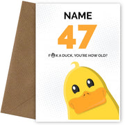 Cheeky 47th Birthday Card - F*ck a Duck, You're How Old?