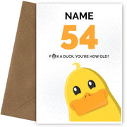 Cheeky 54th Birthday Card - F*ck a Duck, You're How Old?