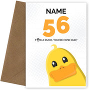 Cheeky 56th Birthday Card - F*ck a Duck, You're How Old?