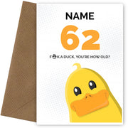 Cheeky 62nd Birthday Card - F*ck a Duck, You're How Old?