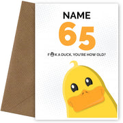 Cheeky 65th Birthday Card - F*ck a Duck, You're How Old?