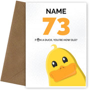 Cheeky 73rd Birthday Card - F*ck a Duck, You're How Old?