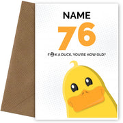 Cheeky 76th Birthday Card - F*ck a Duck, You're How Old?