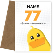 Cheeky 77th Birthday Card - F*ck a Duck, You're How Old?