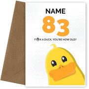 Cheeky 83rd Birthday Card - F*ck a Duck, You're How Old?