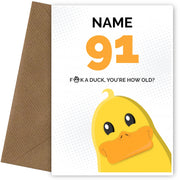 Cheeky 91st Birthday Card - F*ck a Duck, You're How Old?