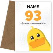 Cheeky 93rd Birthday Card - F*ck a Duck, You're How Old?