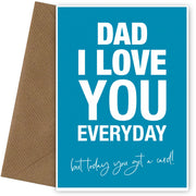 Sarcastic Father's Day Card for Dad - Love you but today you get a card!