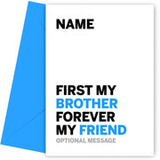 Brother Birthday Card - First My Brother Forever My Friend!