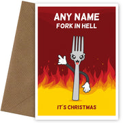 Personalised Adult Humour Christmas Card - Fork in Hell!