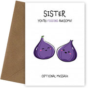 Fruit Pun Birthday Day Card for Sister - Figging Awesome