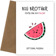 Fruit Pun Birthday Day Card for Big Brother - One in a Melon
