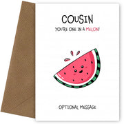 Fruit Pun Birthday Day Card for Cousin - One in a Melon