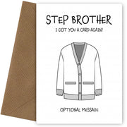 Funny Birthday Card for Step Brother - Got You A Card Again
