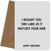 Funny Male Birthday Cards for Dad, Husband, Brother - Grey Card Matches Hair!
